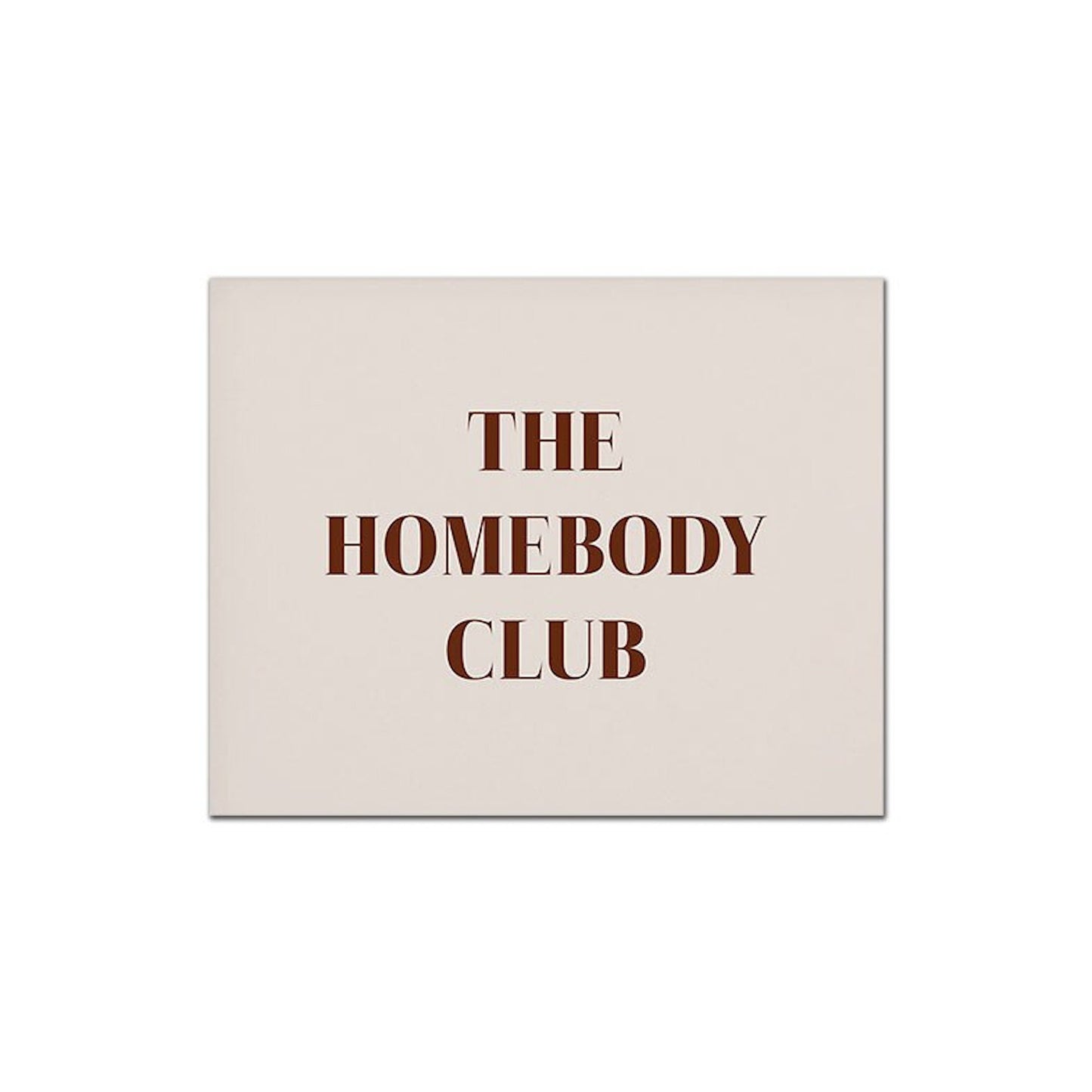 Stylishes Poster mit dem Schriftzug 'THE HOMEBODY CLUB' in Braun auf beige Hintergrund, perfekt für gemütliche Wohnräume. Deko Print von justgoodmood.