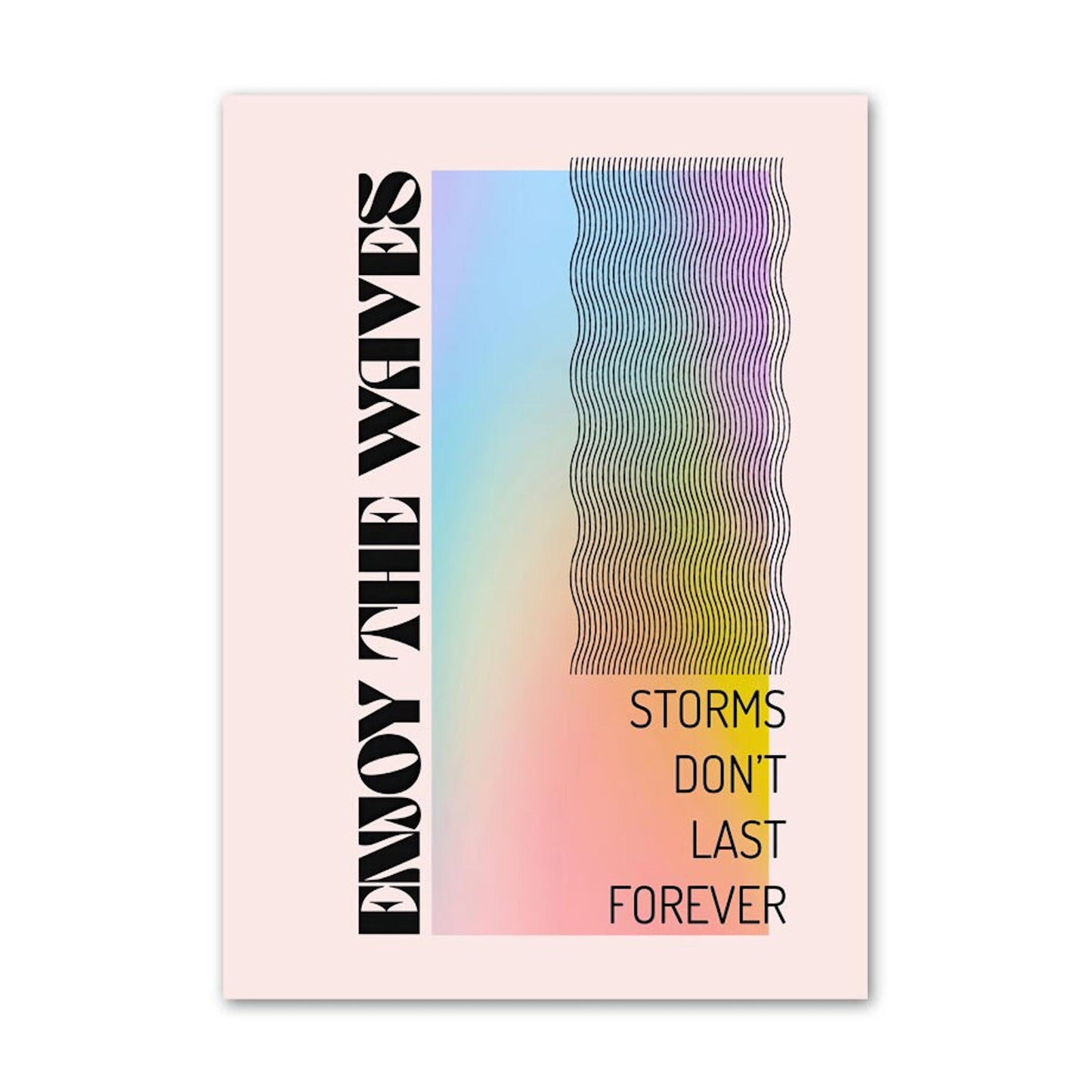 Harmonisches Poster von justgoodmood mit dem Spruch 'ENJOY THE WAVES, STORMS DON’T LAST FOREVER'. Ideale Wanddekoration für positive Energie.