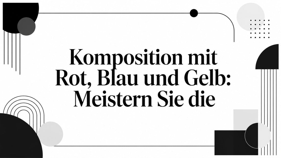 Komposition mit Rot, Blau und Gelb: Meistern Sie die