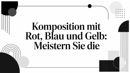 Komposition mit Rot, Blau und Gelb: Meistern Sie die