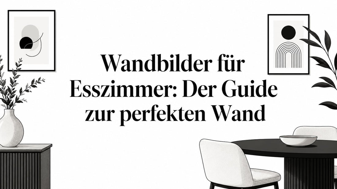 Wandbilder für Esszimmer: Der Guide zur perfekten Wand
