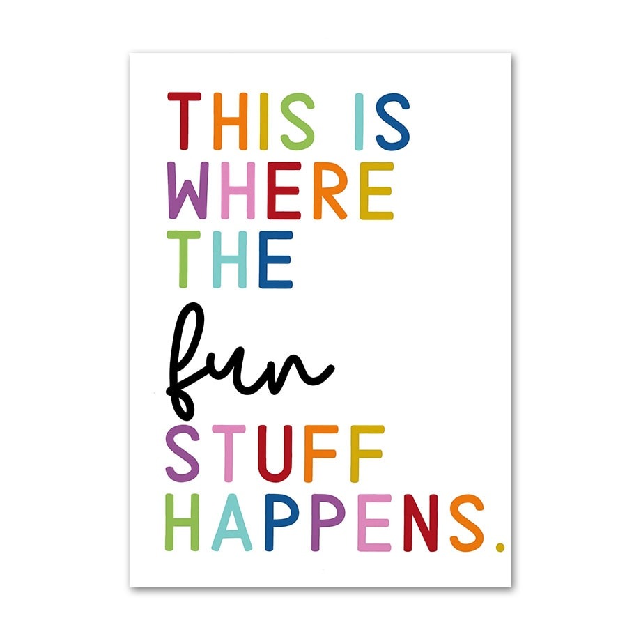 Fröhliches Poster von justgoodmood mit bunten Buchstaben, die den Satz 'THIS IS WHERE THE FUN STUFF HAPPENS.' bilden, perfekt für kreative Räume.