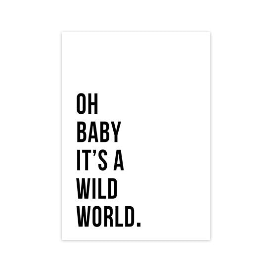 Inspirierendes Poster mit dem Spruch 'Oh Baby It’s A Wild World' - ideal für kreative Räume, von justgoodmood.